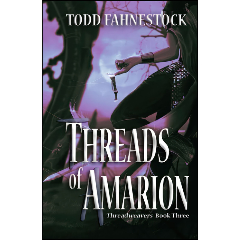 کتاب Threads of Amarion  اثر Todd Fahnestock انتشارات تازه ها