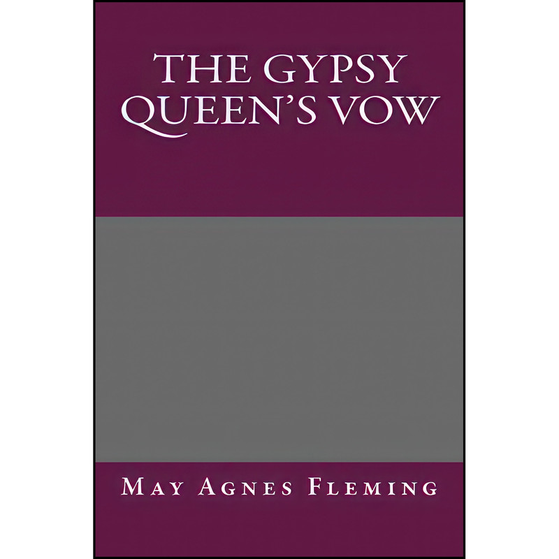 کتاب The Gypsy Queen's Vow اثر May Agnes Fleming انتشارات Createspace
