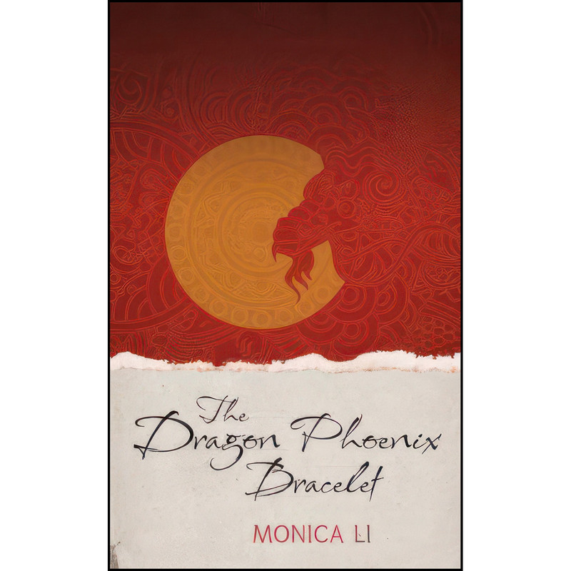 کتاب The Dragon Phoenix Bracelet اثر Monica Li انتشارات Book Guild Publishing Ltd