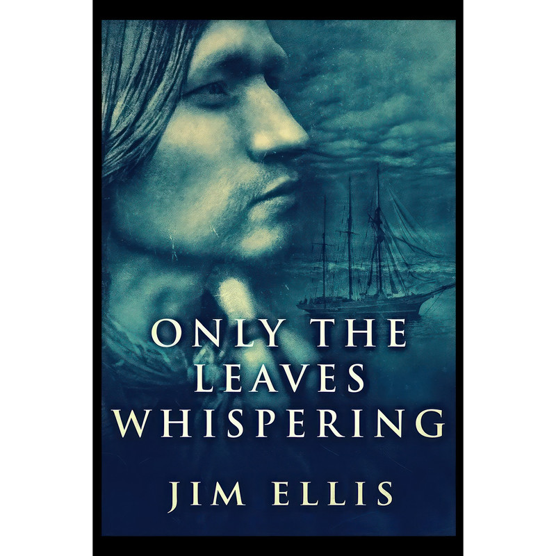 کتاب Only The Leaves Whispering اثر Jim Ellis انتشارات Blurb