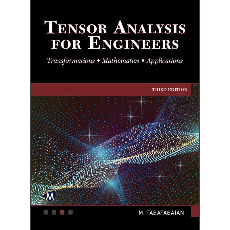 کتاب Tensor Analysis for Engineers اثر Mehrzad Tabatabaian انتشارات Mercury Learning and Information