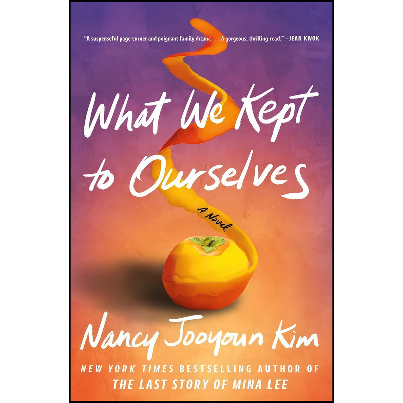 کتاب What We Kept to Ourselves اثر Nancy Jooyoun Kim انتشارات Atria Books