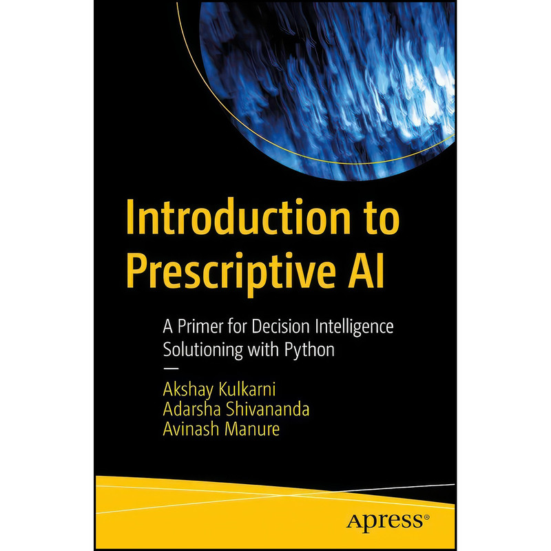 کتاب Introduction to Prescriptive AI اثر جمعي از نويسندگان انتشارات Apress