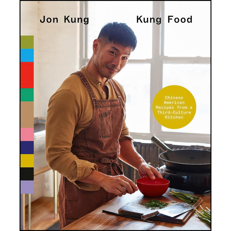 کتاب Kung Food اثر Jon Kung انتشارات Clarkson Potter