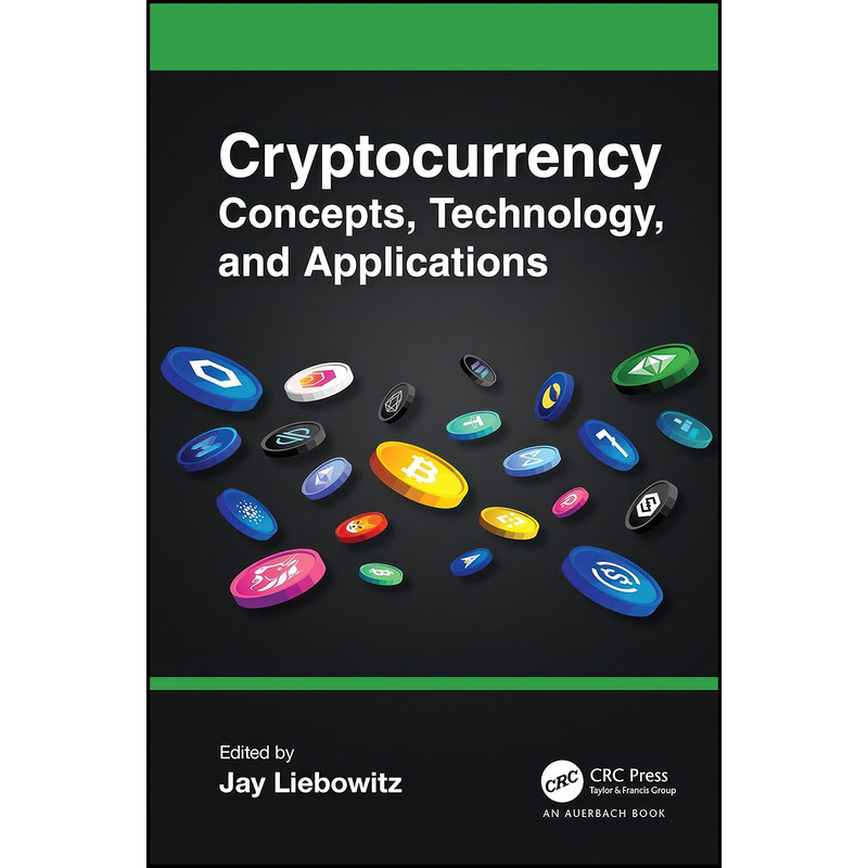 کتاب Cryptocurrency Concepts, Technology, and Applications اثر Jay Liebowitz انتشارات Auerbach Publications