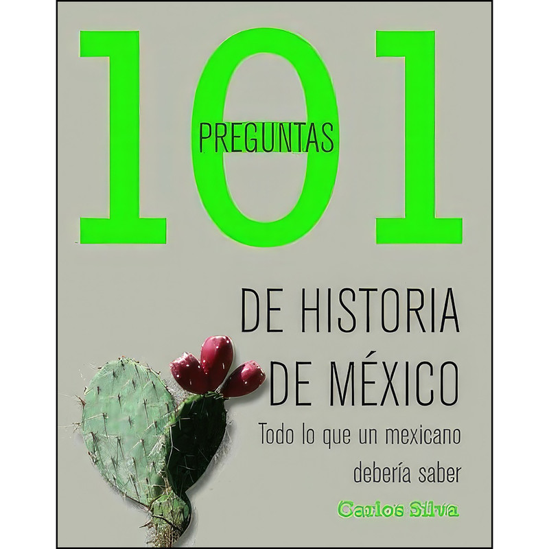 کتاب 101 preguntas de historia de Mexico  اثر Carlos Silva انتشارات Grijalbo
