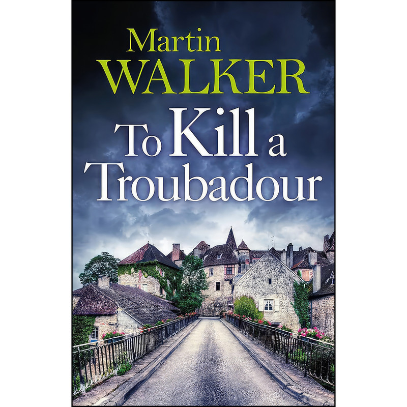 کتاب To Kill a Troubadour اثر Martin Walker انتشارات Quercus