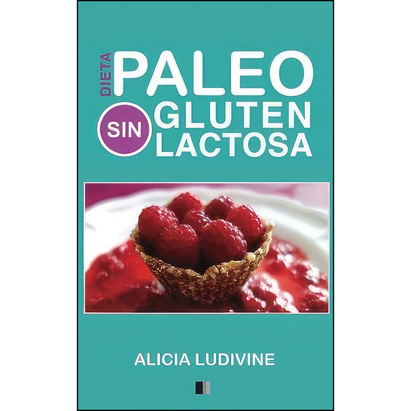 کتاب Paleo Dieta, Sin Gluten, Sin Lactosa  اثر Alicia Ludivine,Sybila Canobra انتشارات تازه ها