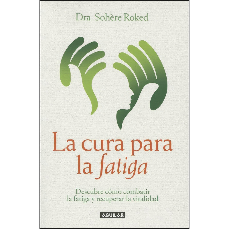 کتاب La cura para la fatiga  اثر Sohere Roked انتشارات Aguilar
