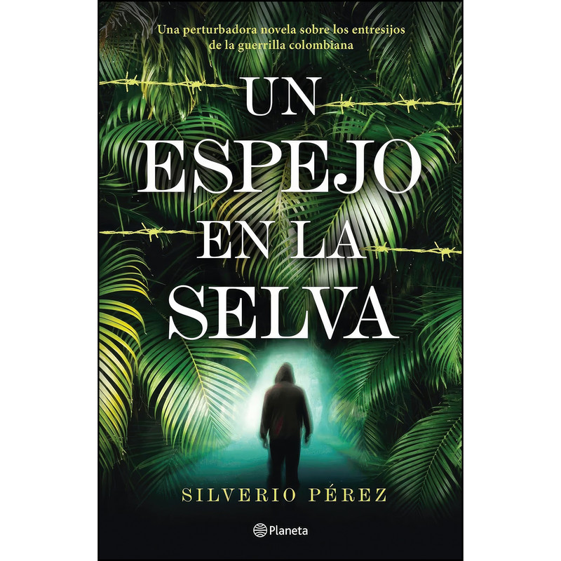 کتاب Un espejo en la selva  اثر Silverio P&eacute;rez انتشارات Planeta Publishing