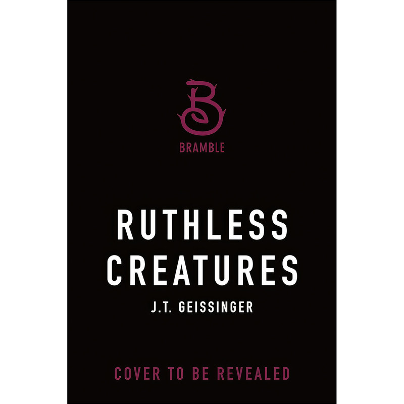 کتاب Ruthless Creatures اثر J.T. Geissinger انتشارات Bramble