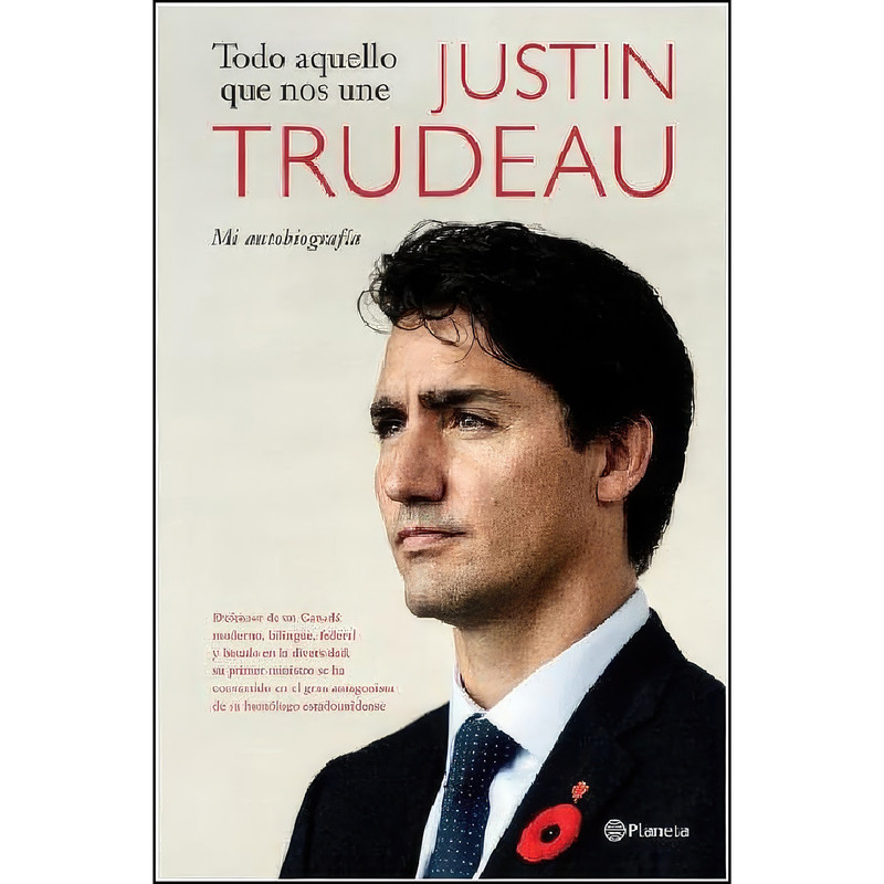 کتاب Todo aquello que nos une اثر Justin Trudeau Trudeau انتشارات Planeta Publishing