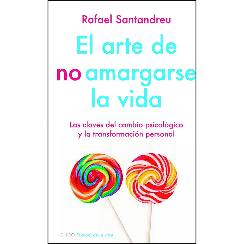 کتاب El arte de no amargarse la vida اثر Rafael Santandreu انتشارات Ediciones Oniro