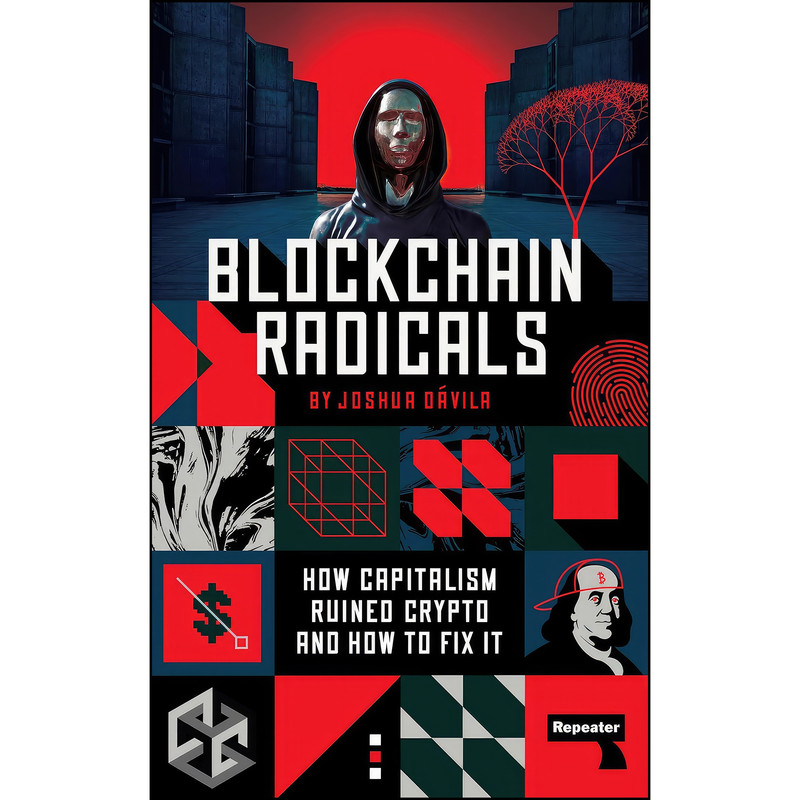 کتاب Blockchain Radicals اثر Joshua Davila انتشارات Repeater
