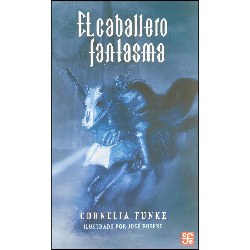 کتاب El Caballero Fantasma اثر CORNELIA FUNKE انتشارات Fondo de Cultura Economica