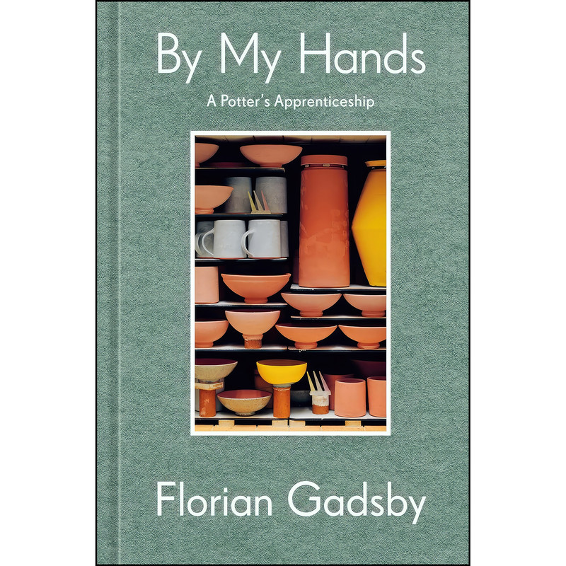کتاب By My Hands اثر Florian Gadsby انتشارات Ten Speed Press