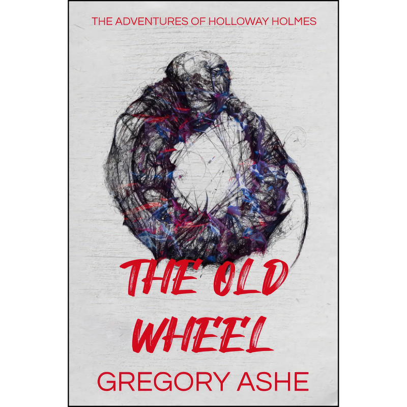 کتاب The Old Wheel  اثر Gregory Ashe انتشارات تازه ها