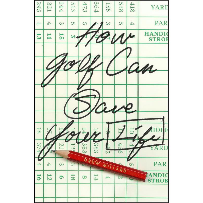 کتاب How Golf Can Save Your Life اثر Drew Millard انتشارات Harry N. Abrams