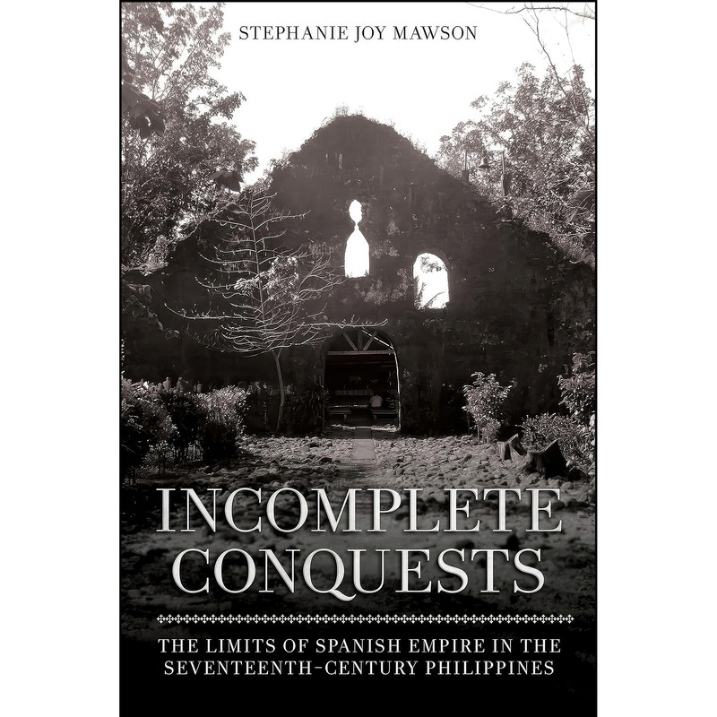 کتاب Incomplete Conquests اثر Stephanie Joy Mawson انتشارات Southeast Asia Program Publications