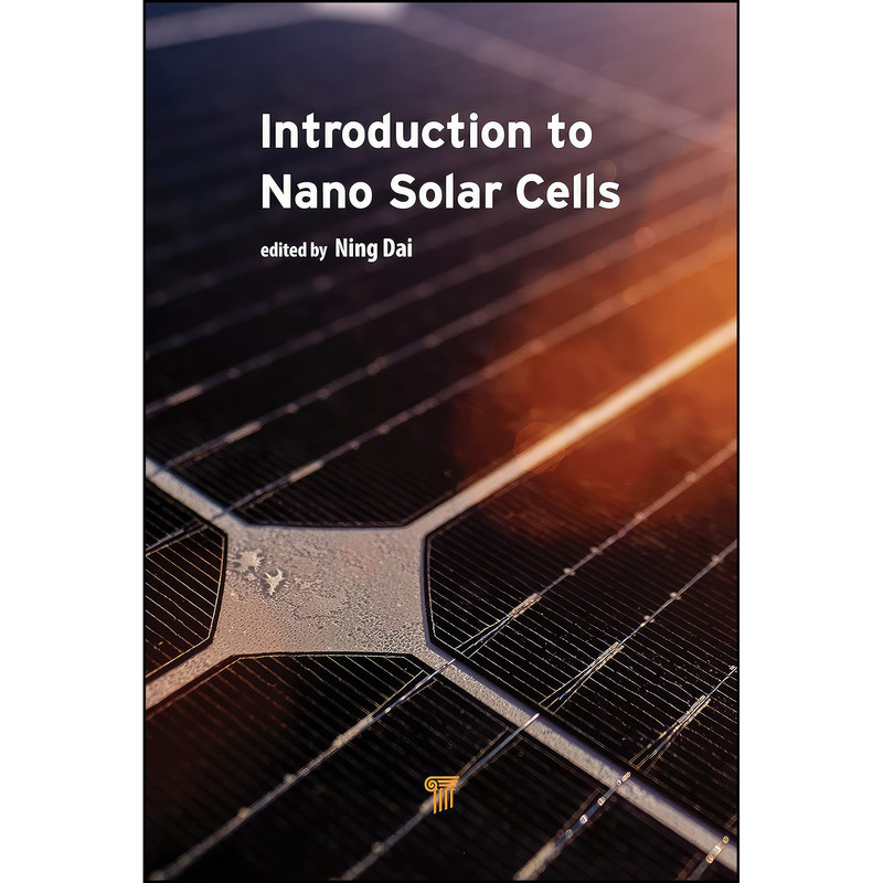 کتاب Introduction to Nano Solar Cells اثر Ning Dai انتشارات Jenny Stanford Publishing