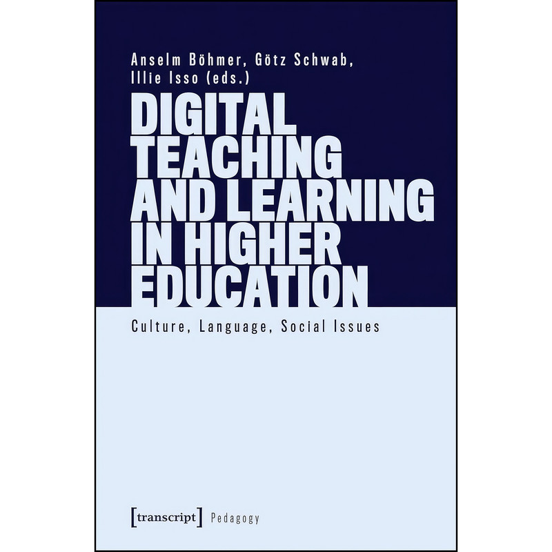 کتاب Digital Teaching and Learning in Higher Education اثر جمعي از نويسندگان انتشارات transcript publishing