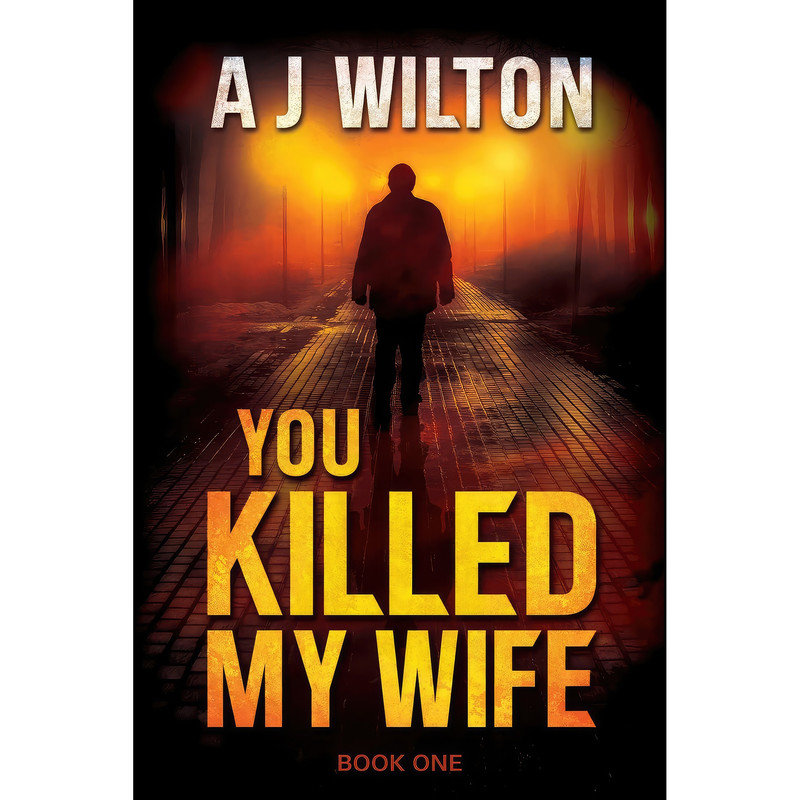 کتاب You Killed My Wife  اثر A J Wilton انتشارات Shawline Publishing Group