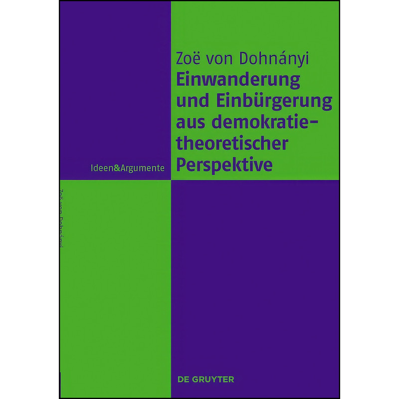 کتاب فرانسوی Einwanderung und Einburgerung aus demokratietheoretischer Perspektive اثر Zo&euml; von Dohn&aacute;nyi انتشارات Walter de Gruyter