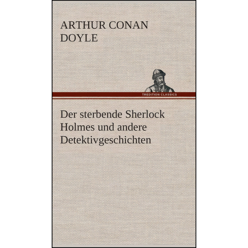 کتاب فرانسوی Der sterbende Sherlock Holmes und andere Detektivgeschichten اثر Arthur Conan Doyle انتشارات Tredition Classics