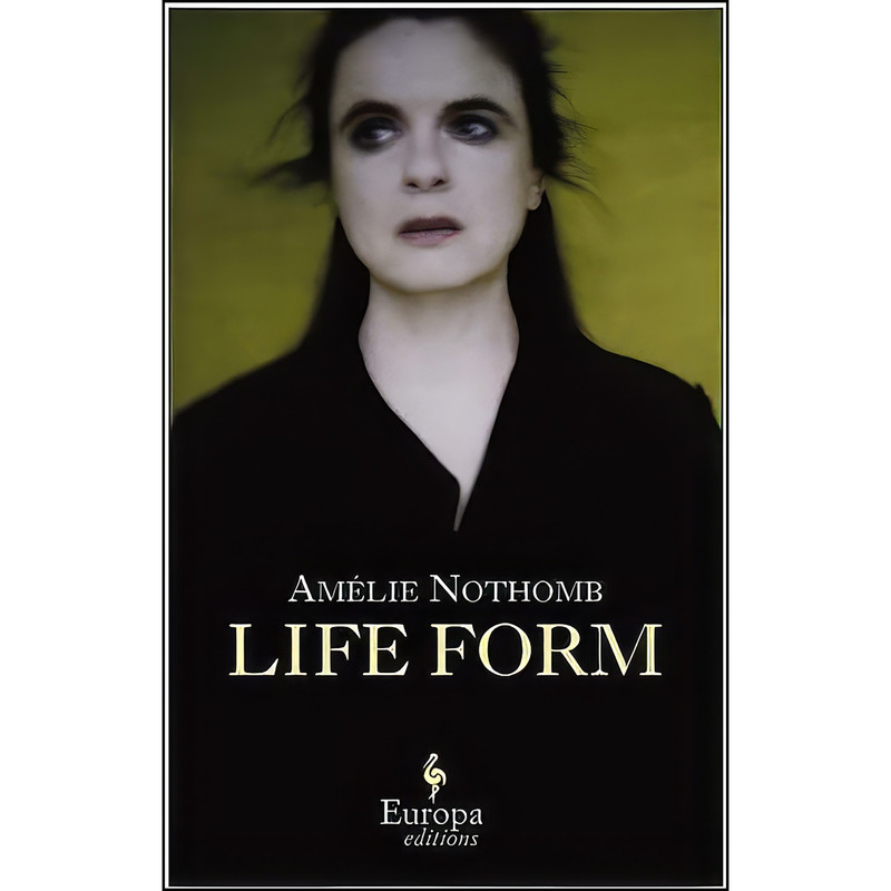 کتاب Life Form اثر Amelie Nothomb انتشارات Europa Editions