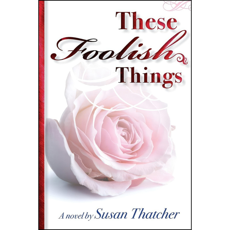 کتاب These Foolish Things a Novel by Susan Thatcher اثر Susan Thatcher انتشارات تازه ها