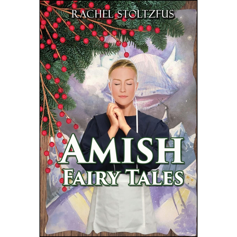 کتاب Amish Fairy Tales  اثر Rachel Stoltzfus انتشارات تازه ها