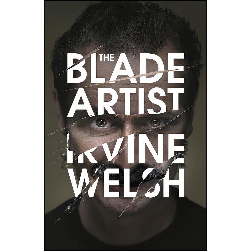 کتاب The Blade Artist اثر Irvine Welsh انتشارات Jonathan Cape