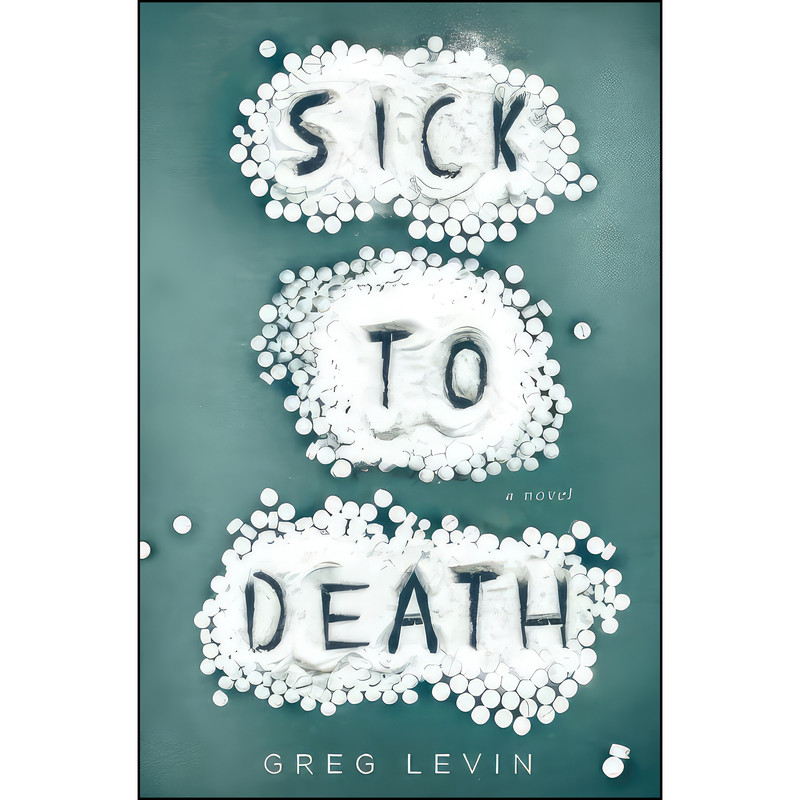 کتاب Sick to Death اثر Greg Levin انتشارات تازه ها