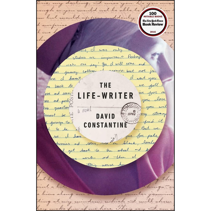 کتاب The Life-Writer اثر David Constantine انتشارات Biblioasis