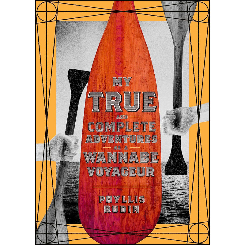 کتاب My True and Complete Adventures as a Wannabe Voyageur اثر Phyllis Rudin انتشارات NeWest Press