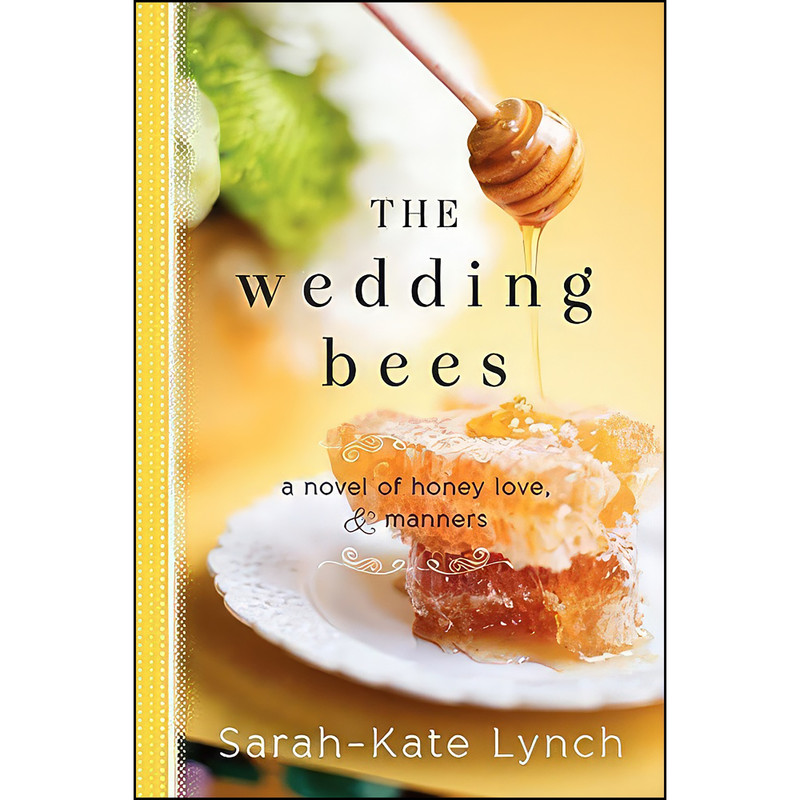 کتاب The Wedding Bees اثر Sarah-Kate Lynch انتشارات William Morrow Paperbacks