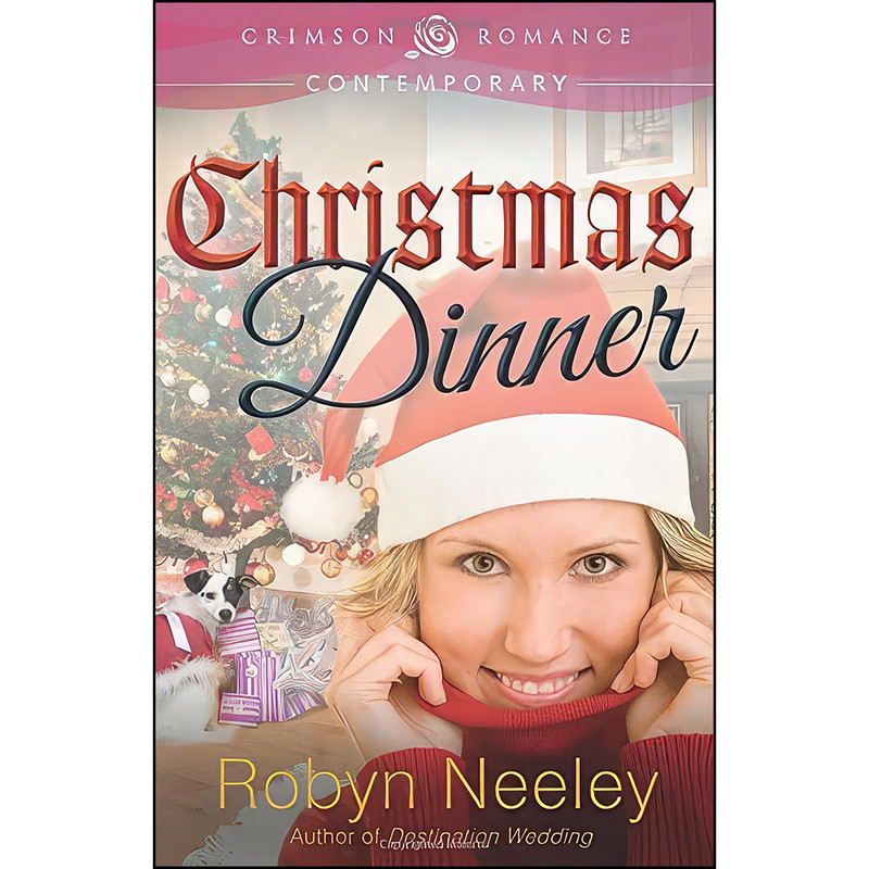 کتاب Christmas Dinner  اثر Robyn Neeley انتشارات Crimson Romance