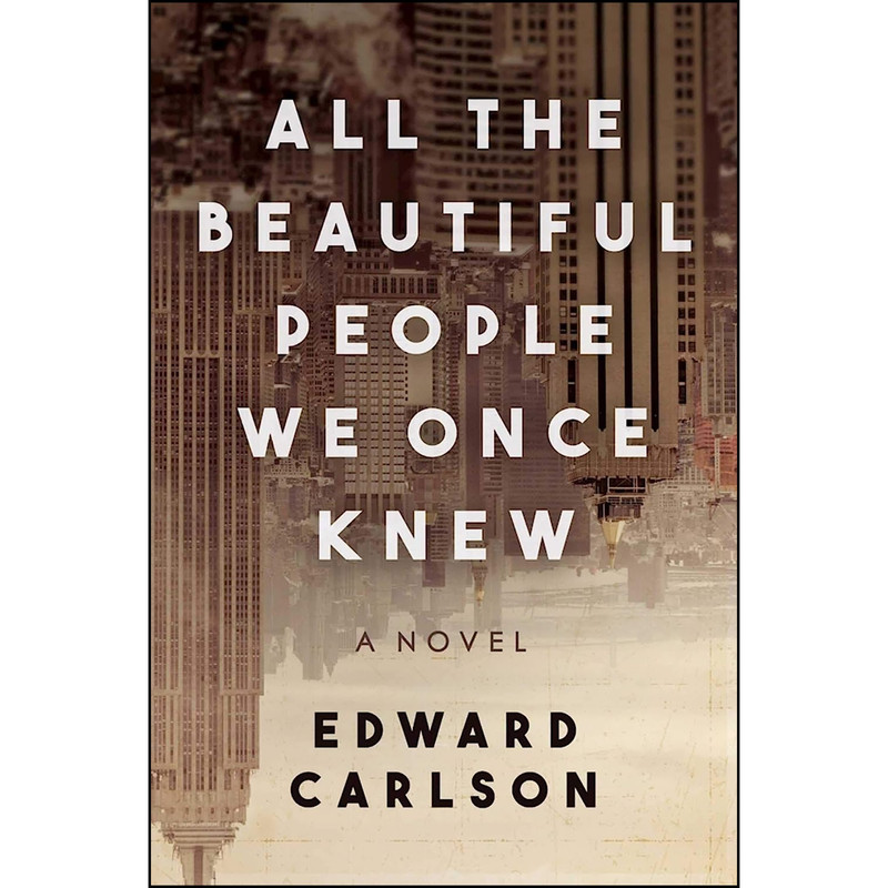 کتاب All the Beautiful People We Once Knew اثر Edward Carlson انتشارات Skyhorse