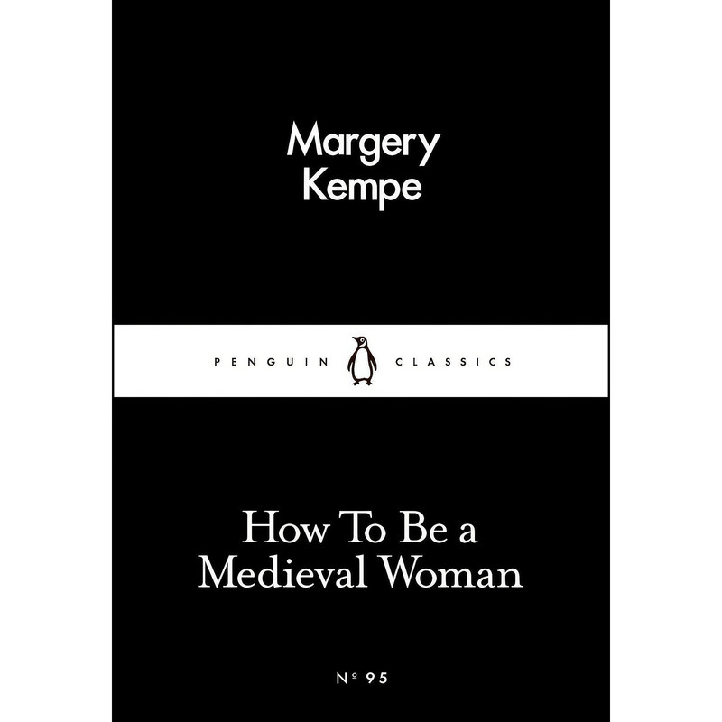 کتاب How To Be a Medieval Woman  اثر Margery Kempe انتشارات Penguin Classic