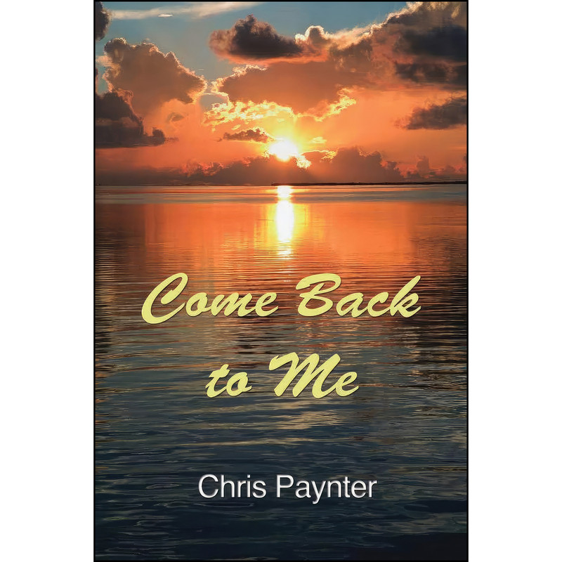 کتاب Come Back to Me اثر Chris Paynter انتشارات Companion Publications LLC