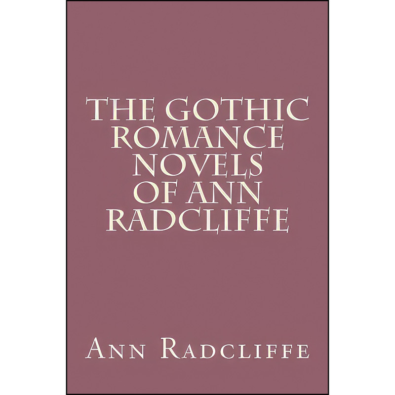 کتاب The Gothic Romance Novels of Ann Radcliffe اثر Ann Radcliffe انتشارات تازه ها