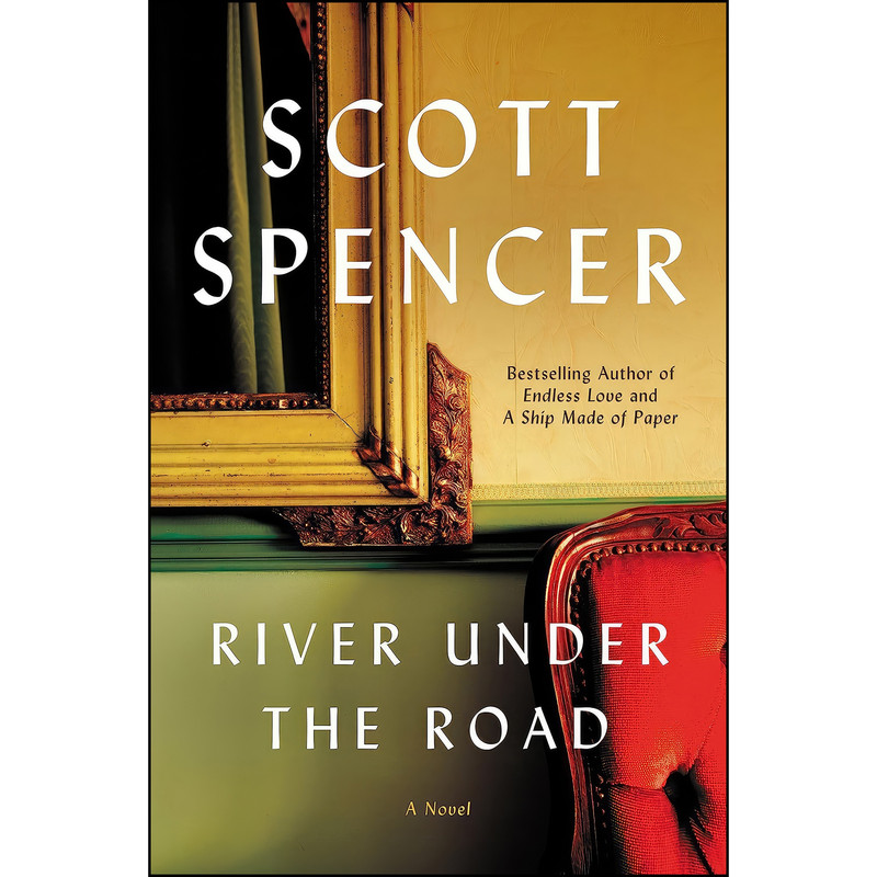 کتاب River Under the Road اثر Scott Spencer انتشارات Ecco