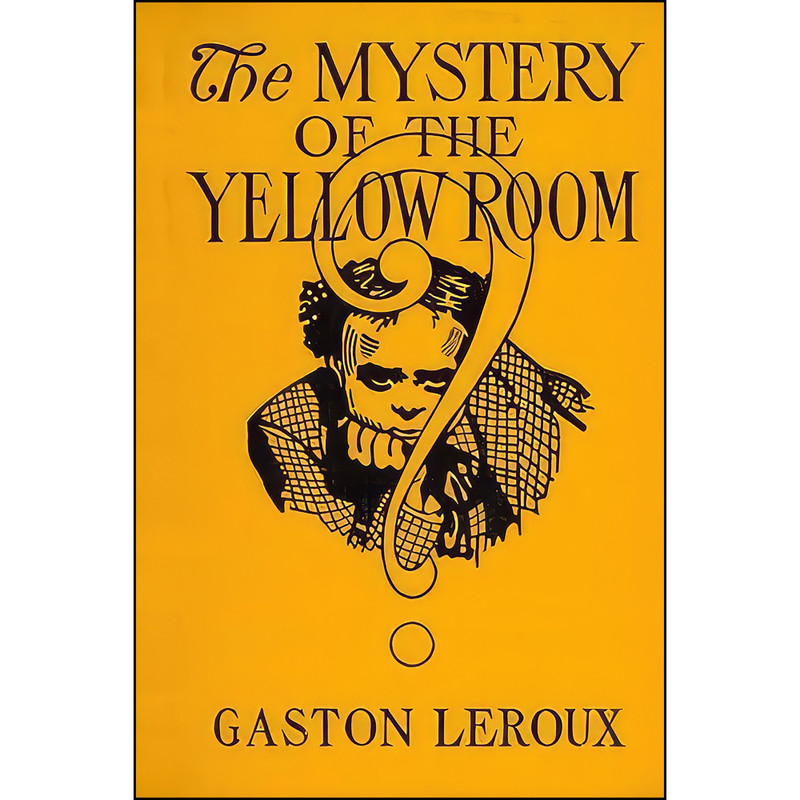 کتاب The Mystery of The Yellow Room اثر Gaston Leroux and Taylor Anderson انتشارات تازه ها