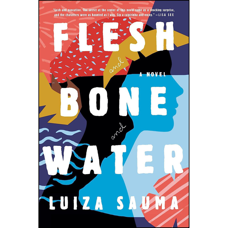 کتاب Flesh and Bone and Water اثر Luiza Sauma انتشارات Scribner