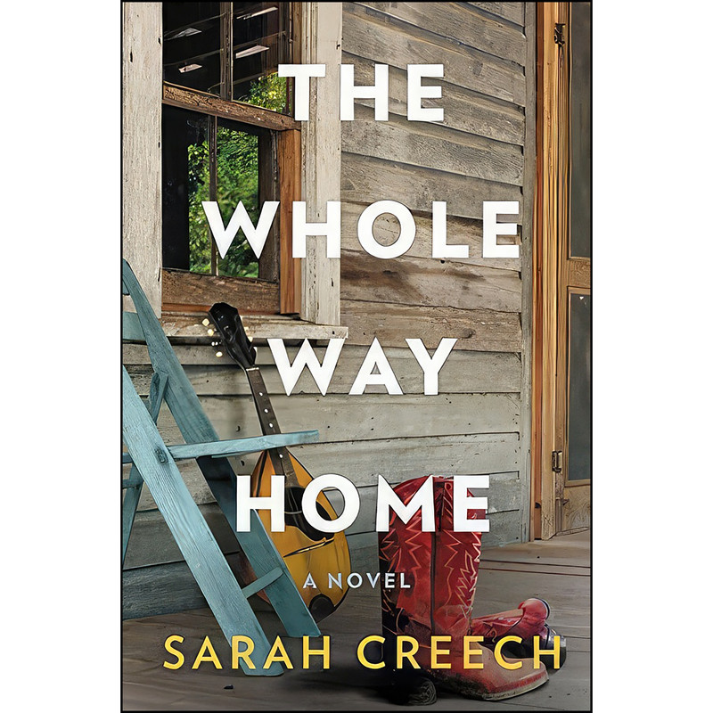 کتاب The Whole Way Home اثر Sarah Creech انتشارات William Morrow