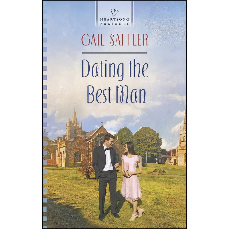 کتاب Dating the Best Man  اثر Gail Sattler انتشارات Love Inspired Heartsong Presents