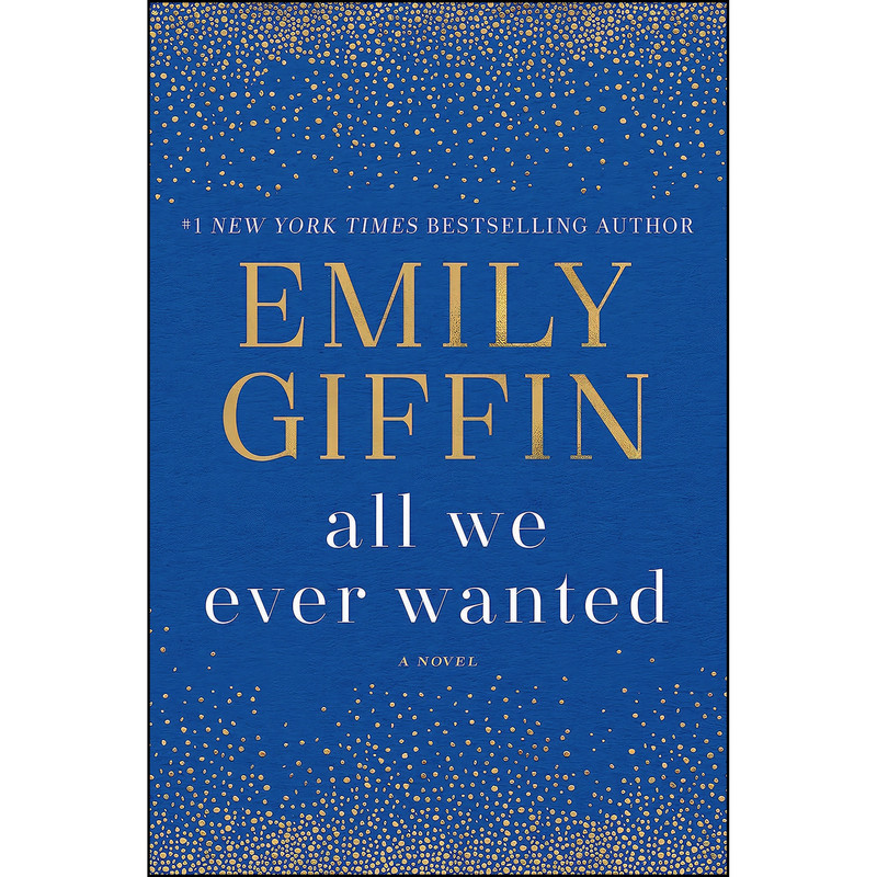 کتاب All We Ever Wanted اثر Emily Giffin انتشارات Ballantine Books