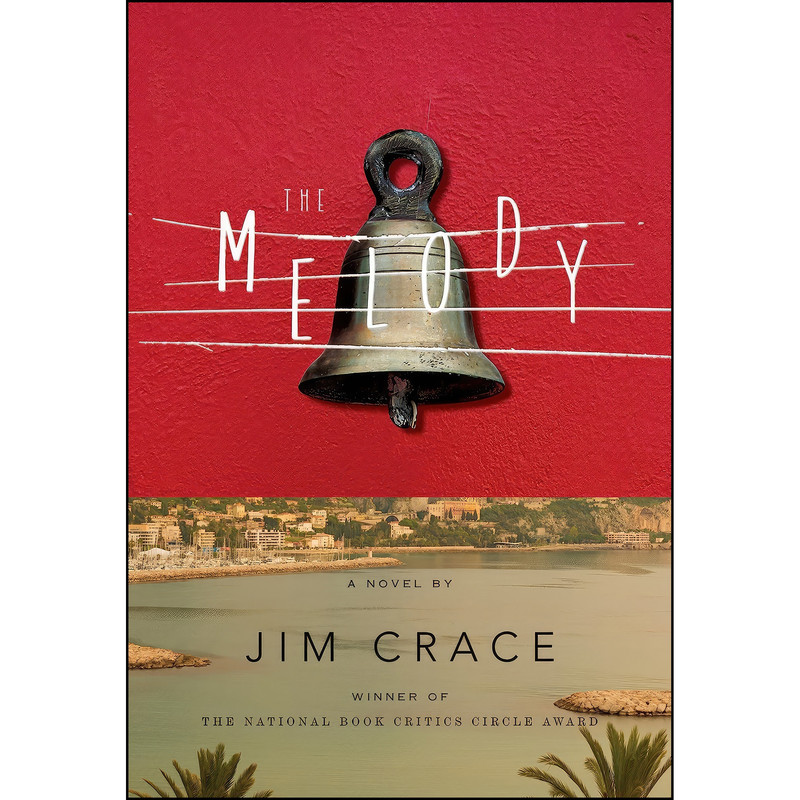 کتاب The Melody اثر Jim Crace انتشارات Nan A. Talese