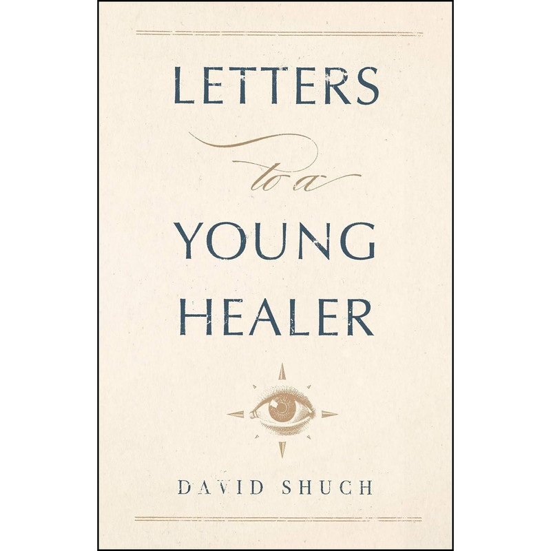 کتاب Letters to a Young Healer اثر David Shuch انتشارات تازه ها