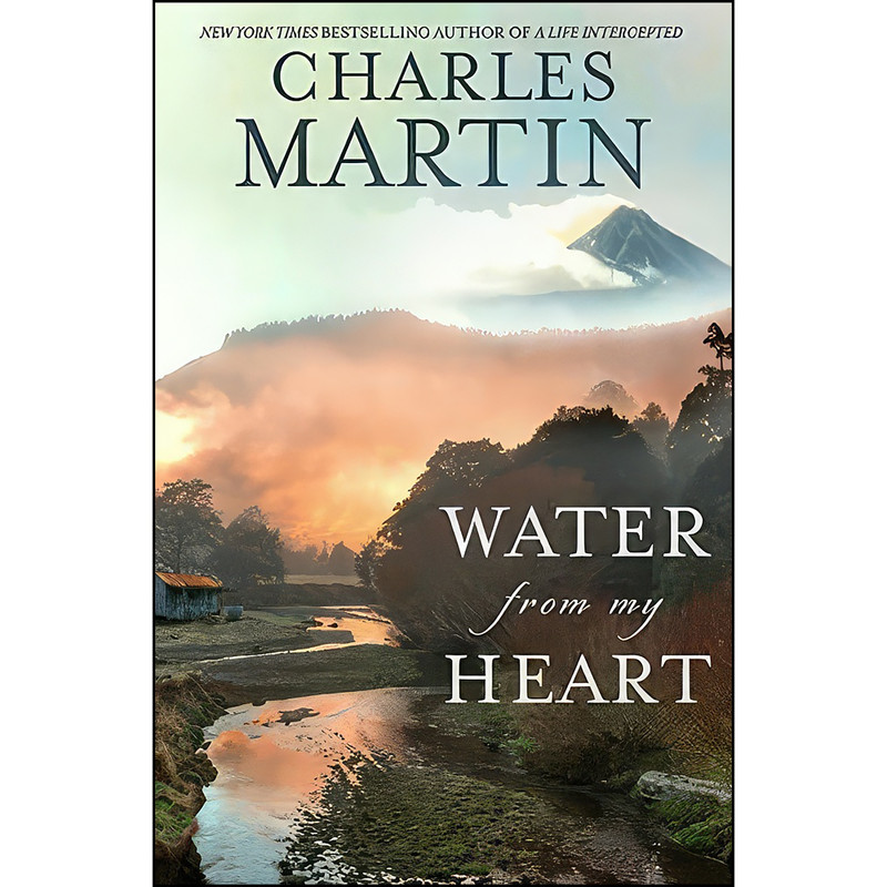 کتاب Water from My Heart اثر Charles Martin انتشارات Center Street